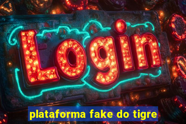 plataforma fake do tigre